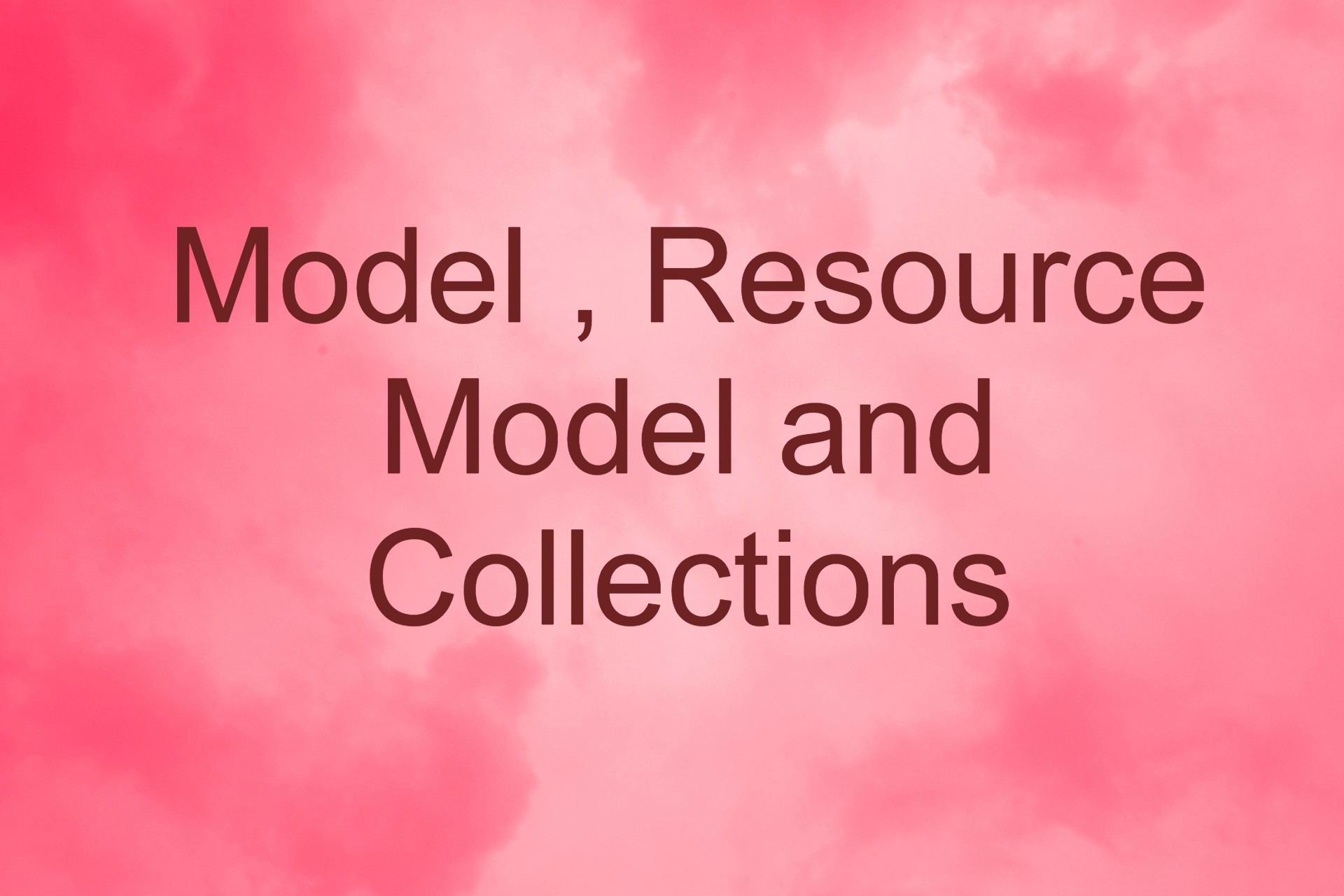 Model, Resource Model and Collections